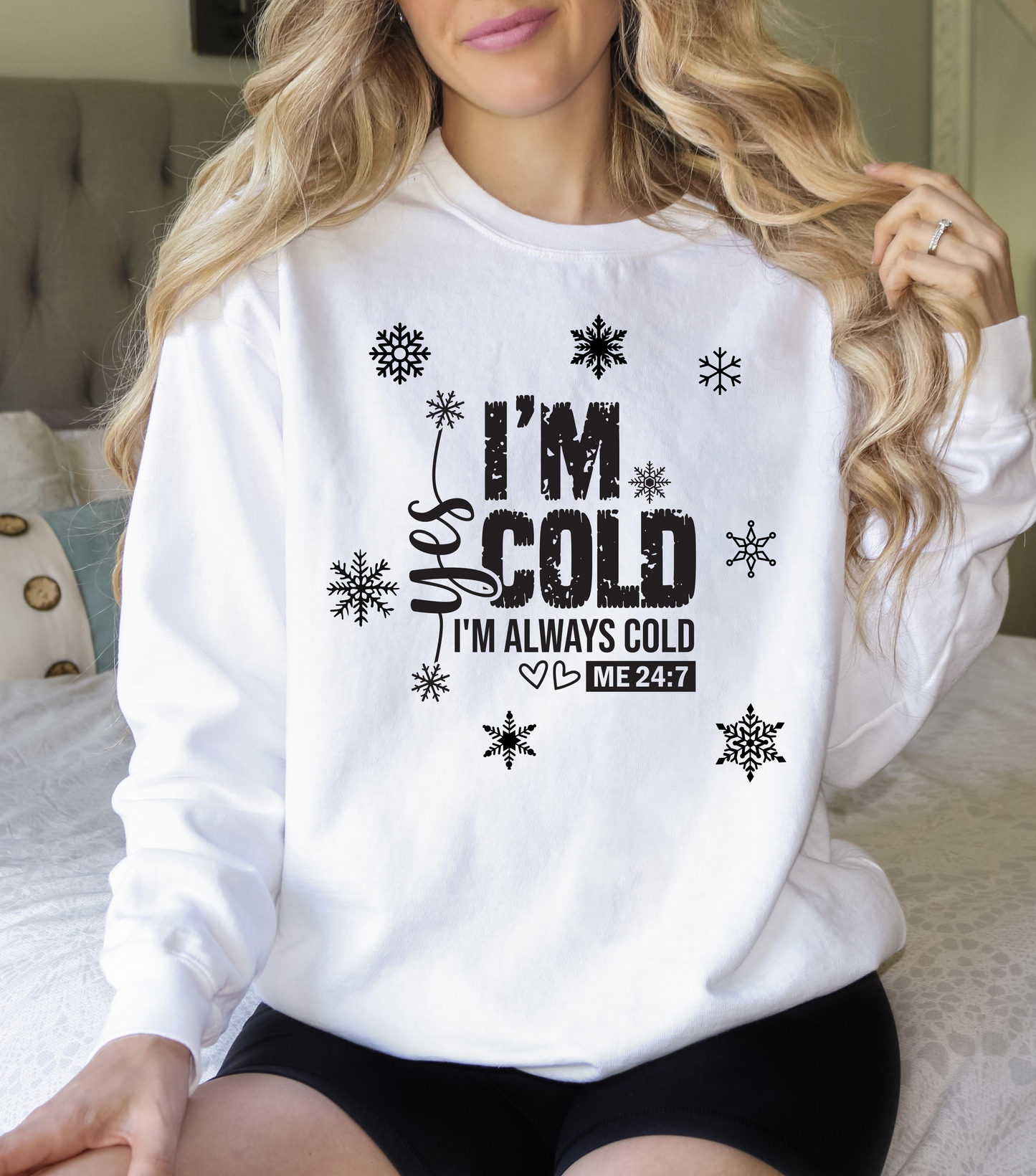 Yes I'm Always Cold Sweatshirt