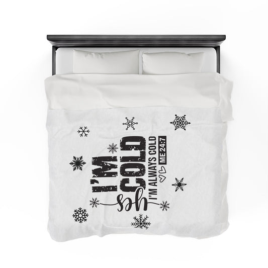 Yes, I'm always Cold Blanket Velveteen Plush Blanket, Cozy Throw Blanket, Soft Fleece Bedding, Warm Cover for Winter Nights, Gift for Home