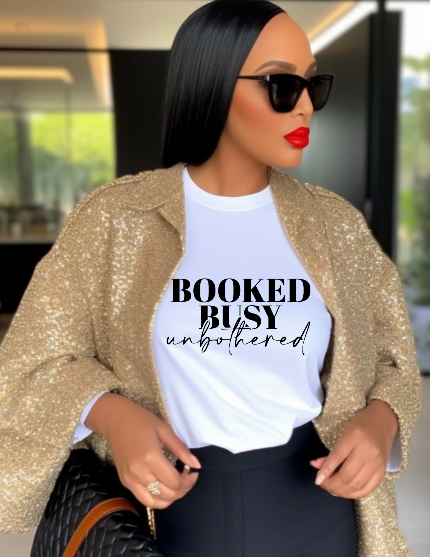 Booked, Busy, Unbothered T-Shirt