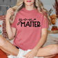 You Matter Affirmation T-Shirt - Unisex